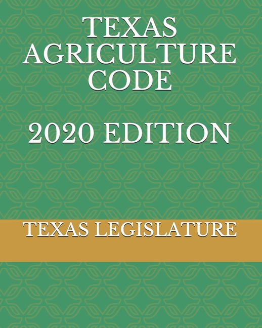 Texas Agriculture Code 2020 Edition